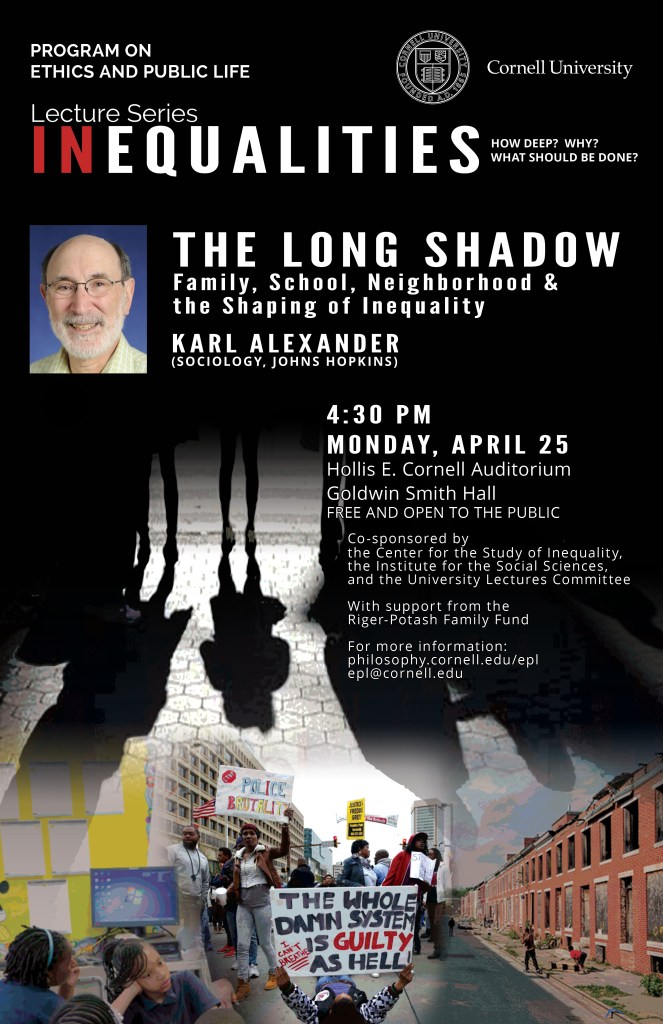 Promotional poster for a lecture series at Cornell University titled 'The Long Shadow: Family, School, Neighborhood & the Shaping of Inequality' by Karl Alexander, featuring images related to social issues.
