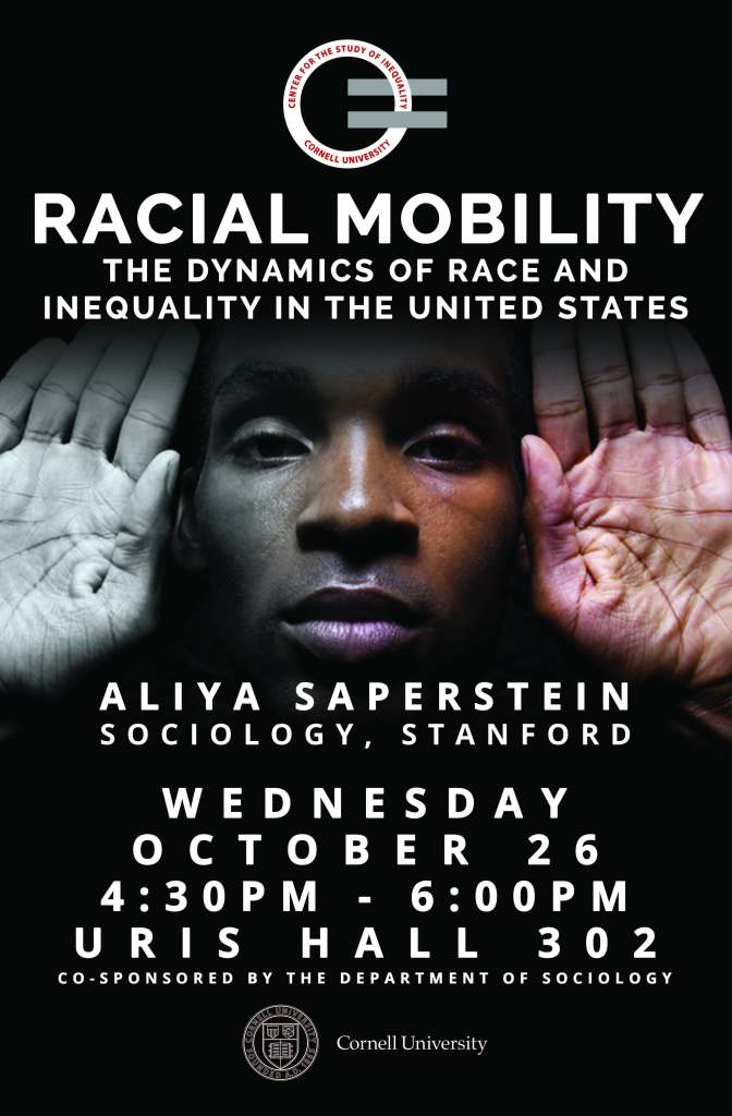 Poster for a lecture titled 'Racial Mobility: The Dynamics of Race and Inequality in the United States' featuring speaker Aliya Saperstein from Stanford, scheduled for October 26 at Cornell University.