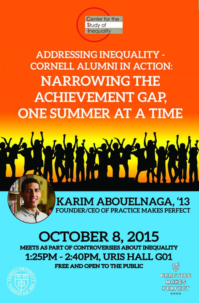 Event poster for a talk titled 'Addressing Inequality - Cornell Alumni in Action', featuring Karim Abouelnaga, founder/CEO of Practice Makes Perfect, scheduled for October 8, 2015. The poster includes images of a diverse crowd and highlights the theme of narrowing the achievement gap.